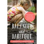Balanced and Barefoot by Hanscom, Angela J.; Louv, Richard, 9781626253735