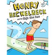 Henry Heckelbeck and the High-Dive Dare by Coven, Wanda; Burris, Priscilla, 9781665933735