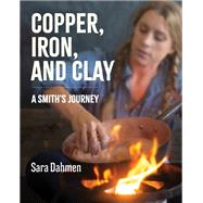 Copper, Iron, and Clay by Dahmen, Sara, 9780062943736