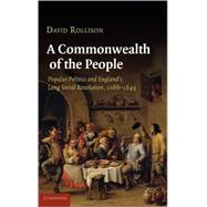 A Commonwealth of the People: Popular Politics and England's Long Social Revolution, 1066–1649 by David Rollison, 9780521853736