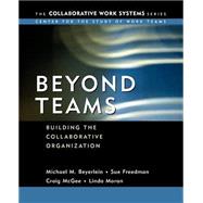 Beyond Teams Building the Collaborative Organization by Beyerlein, Michael M.; Freedman, Susan; McGee, Craig; Moran, Linda, 9780787963736