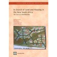 In Search of Land and Housing in the New South Africa : The Case of Ethembalethu by Van Den Brink, Rogier; Degroot, Dave; Marrengane, Ntombini, 9780821373736
