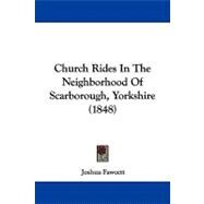 Church Rides in the Neighborhood of Scarborough, Yorkshire by Fawcett, Joshua, 9781104103736