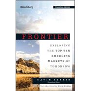 Frontier Exploring the Top Ten Emerging Markets of Tomorrow by Serkin, Gavin, 9781118823736