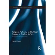 Religious Authority and Political Thought in Twelver Shi'ism: From Ali to Post-Khomeini by Mavani; Hamid, 9781138933736