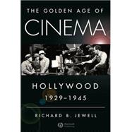 The Golden Age of Cinema Hollywood, 1929-1945 by Jewell, Richard, 9781405163736