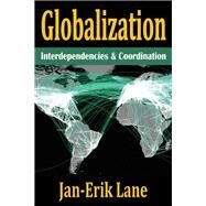 Globalization: Interdependencies and Coordination by Lane,Jan-Erik, 9781412853736