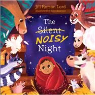 The Silent Noisy Night (padded) by Lord, Jill Roman; Breemer, Kelly, 9781535923736