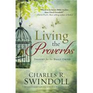Living the Proverbs Insights for the Daily Grind by Swindoll, Charles R., 9781617953736