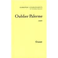 Oublier Palerme by Edmonde Charles-Roux, 9782246433736