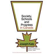 Society, Schools and Progress in Canada by Joseph Katz, 9780080063737