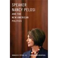 Speaker Nancy Pelosi and the New American Politics by Peters, Jr., Ronald M.; Rosenthal, Cindy Simon, 9780195383737
