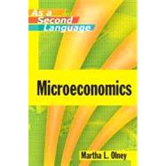 Microeconomics As a Second Language by Olney, Martha L., 9780470433737
