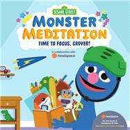 Time to Focus, Grover!: Sesame Street Monster Meditation in collaboration with Headspace by Unknown, 9780593433737
