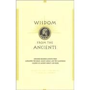 Wisdom From The Ancients Enduring Business Lessons From Alexander The Great, Julius Caesar, And The Illustrious Leaders Of Ancient Greece And Rome by Figueira, Thomas J.; Brennan, T. Corey; Sternberg, Rachel Hall, 9780738203737