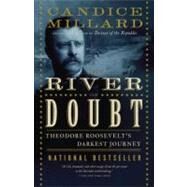 The River of Doubt Theodore Roosevelt's Darkest Journey by MILLARD, CANDICE, 9780767913737