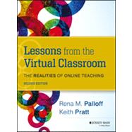 Lessons from the Virtual Classroom The Realities of Online Teaching by Palloff, Rena M.; Pratt, Keith, 9781118123737
