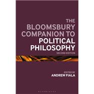 The Bloomsbury Companion to Political Philosophy by Andrew Fiala, 9781350473737