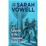 Lafayette in the Somewhat United States by Vowell, Sarah, 9781410483737