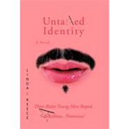 Untamed Identity : Three Bitter Young Men Raped, Rebellious, Notorious! by Reece, Linda E., 9781468523737