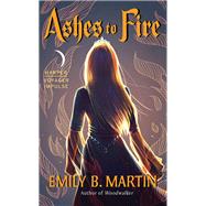 ASHES TO FIRE               MM by MARTIN EMILY B, 9780062473738