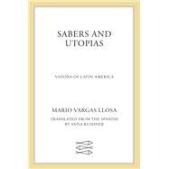Sabers and Utopias by Vargas Llosa, Mario; Kushner, Anna, 9780374253738