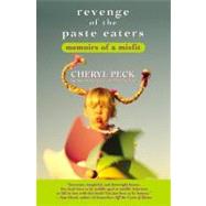 Revenge of the Paste Eaters Memoirs of a Misfit by Peck, Cheryl, 9780446693738