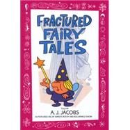 Fractured Fairy Tales by JACOBS, A.J., 9780553373738