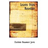 Leaves from Rosedale by Jarvis, Charlotte Beaumont, 9780554743738