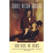 Good Night, Mr. Holmes An Irene Adler Novel by Douglas, Carole Nelson, 9780765303738