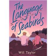 The Language of Seabirds by Taylor, Will, 9781338753738