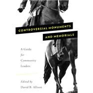 Controversial Monuments and...,Allison, David B.,9781538113738