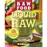 Liquid Raw Over 125 Juices, Smoothies, Soups, and other Raw Beverages by MONTGOMERY, LISA, 9781578263738