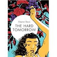 The Hard Tomorrow by Davis, Eleanor, 9781770463738