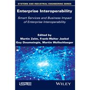 Enterprise Interoperability: Smart Services and Business Impact of Enterprise Interoperability by Zelm, Martin; Jaekel , Frank-Walter; Doumeingts, Guy; Wollschlaeger , Martin, 9781786303738