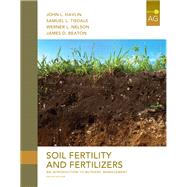 Soil Fertility and Fertilizers  An Introduction to Nutrient Management by Havlin, John L.; Tisdale, Samuel L.; Nelson, Werner L.; Beaton, James D., 9780135033739