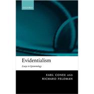 Evidentialism Essays in Epistemology by Conee, Earl; Feldman, Richard, 9780199253739