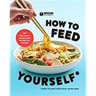 How to Feed Yourself by Spoon University, 9780525573739