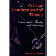 Critical Communication Theory Power, Media, Gender, and Technology by Jansen, Sue Curry, 9780742523739