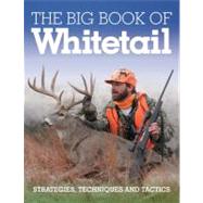 The Big Book of Whitetail Strategies, Techniques, and Tactics by Clancy, Gary; Perich, Shawn; Spomer, Ron; Furtman, Michael, 9780760343739