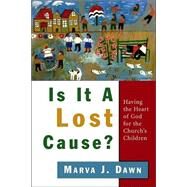 Is It a Lost Cause? by Dawn, Marva J., 9780802843739
