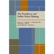 The Presidency and Public Policy Making by Edwards, George C.; Shull, Steven A.; Thomas, Norman C., 9780822953739