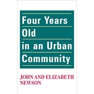 Four Years Old in an Urban Community by Newson,John, 9781138523739