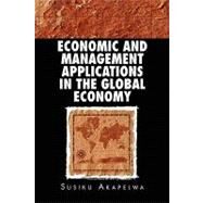 Economic and Mangement Applications in the Global Econony by Akapelwa, Susiku, 9781450063739