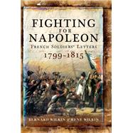 Fighting for Napoleon by Wilkin, Bernard; Wilkin, Rene, 9781473833739