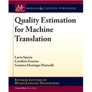 Quality Estimation for Machine Translation by Specia, Lucia; Scarton, Carolina; Paetzold, Gustavo Henrique; Hirst, Graeme, 9781681733739