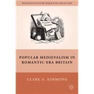 Popular Medievalism in Romantic-era Britain by Simmons, Clare A., 9780230103740