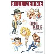 Intimate Strangers Comic Profiles and Indiscretions of the Very Famous by ZEHME, BILL, 9780385333740