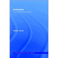 Antonymy: A Corpus-Based Perspective by Jones,Steven, 9780415263740
