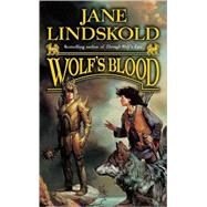 Wolf's Blood by Lindskold, Jane, 9780765353740